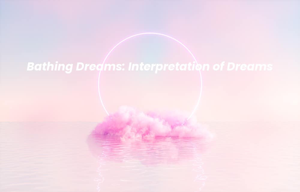 Picture of a spiritual background with the words Bathing Dreams: Interpretation of Dreams written on it