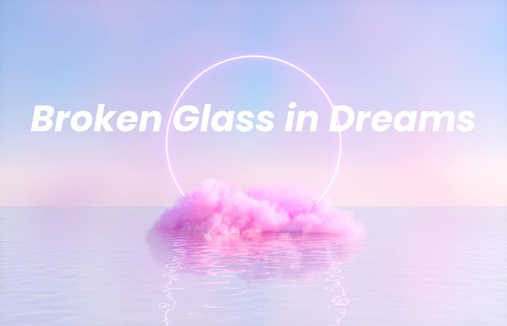 Picture of a spiritual background with the words Broken Glass in Dreams written on it