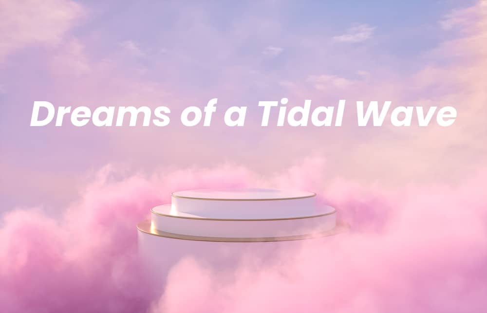 Picture of a spiritual background with the words Dreams of a Tidal Wave written on it