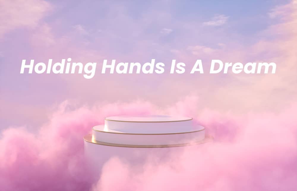 Picture of a spiritual background with the words Holding Hands Is A Dream written on it