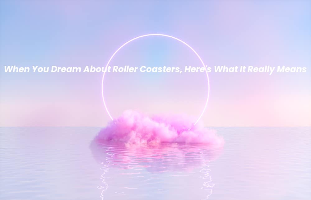 Picture of a spiritual background with the words When You Dream About Roller Coasters, Here's What It Really Means written on it