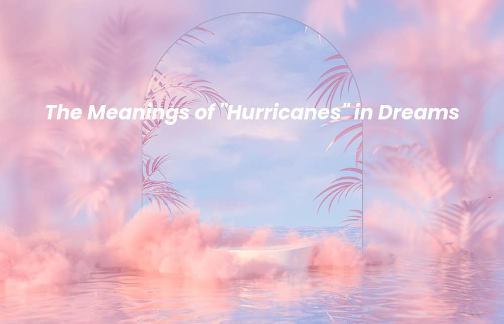 Picture of a spiritual background with the words The Meanings of "Hurricanes" in Dreams written on it