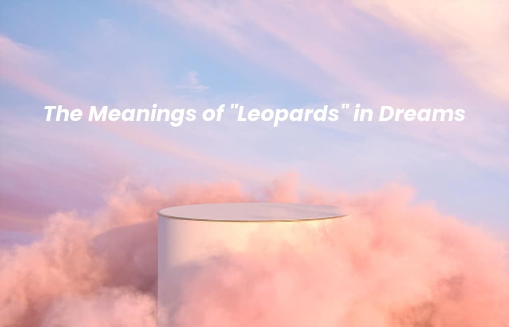Picture of a spiritual background with the words The Meanings of "Leopards" in Dreams written on it